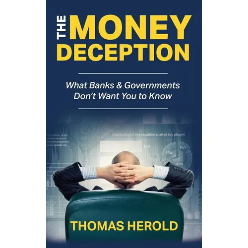 The Money Deception - What Banks & Governments Don't Want You to Know