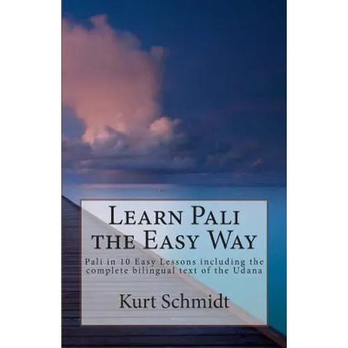 Learn Pali the Easy Way: Pali in 10 Easy Lessons including the complete bilingual text of the Udana