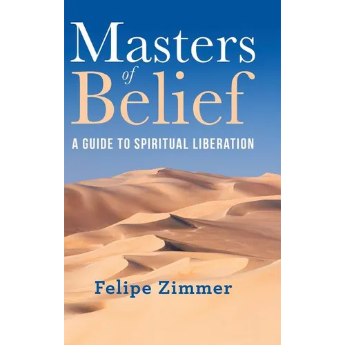 Masters of Belief: A Guide to Spiritual Liberation