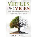 Virtues & Vices: Embracing Virtues, Resisting Vices, and Living in God's Purpose