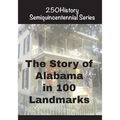 The Story of Alabama In 100 Landmarks