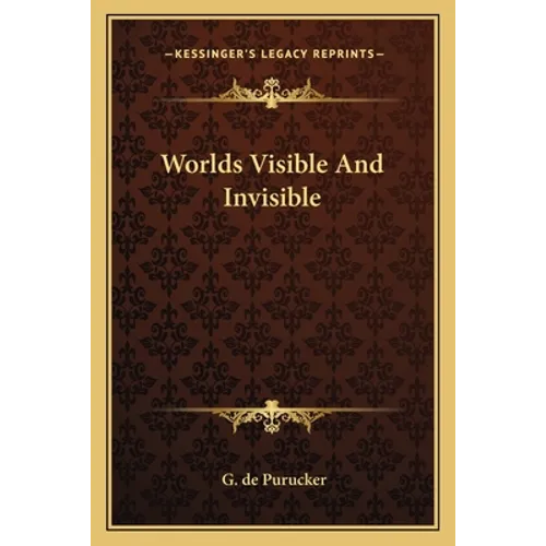 Worlds Visible And Invisible