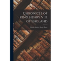 Chronicle of King Henry VIII. of England