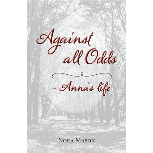 Against all Odds: Anna's Life