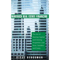 Maverick Real Estate Financing: The Art of Raising Capital and Owning Properties Like Ross, Sanders and Carey