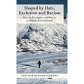 Shaped by Hate, Exclusion and Racism: How to Navigate and Rise in a Hostile Environment