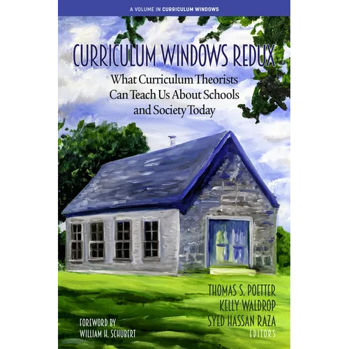 Curriculum Windows Redux: What Curriculum Theorists Can Teach Us about Schools and Society Today