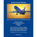 Airline Career Manual: What You Need to Know About Taking Off With the Airlines!
