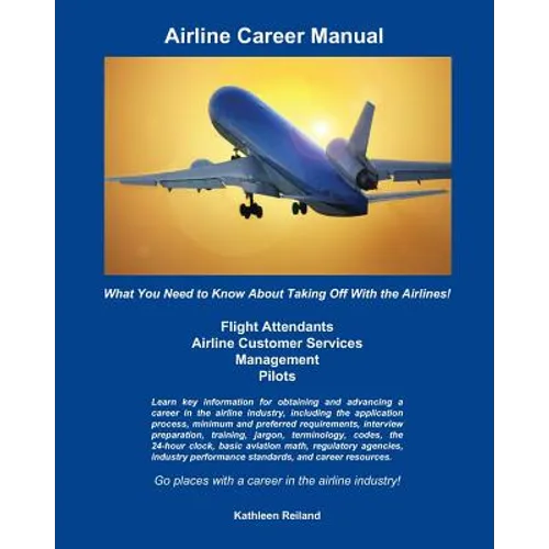 Airline Career Manual: What You Need to Know About Taking Off With the Airlines!