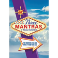 The Three Mantras: For Removing Fear and Anxiety from your Life