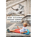 Building Kids' Citizenship Through Community Engagement