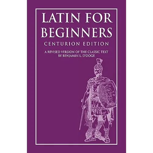 Latin for Beginners: Centurion Edition
