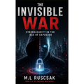 The Invisible War: Cybersecurity in the Age of Exposure