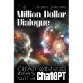 The Million-Dollar Dialogue: Create Winning Ideas With ChatGPT