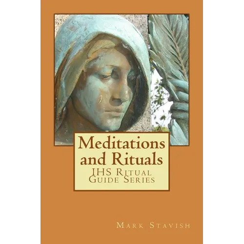 Meditations and Rituals: IHS Ritual Guide Series