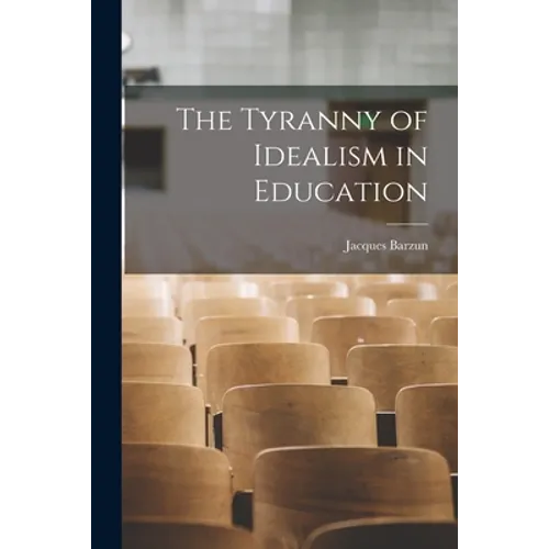 The Tyranny of Idealism in Education