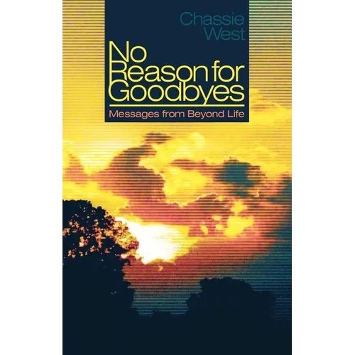 No Reason for Goodbyes: Messages from Beyond Life