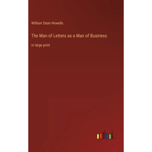 The Man of Letters as a Man of Business: in large print