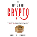 The Devil Made Crypto: Seeking The Truth About Why People Throw Shade On Cryptocurrency