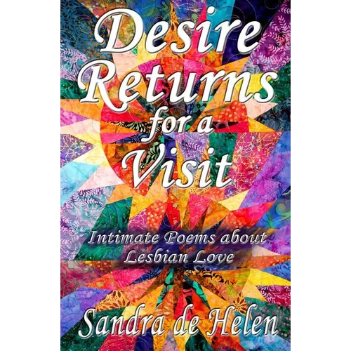 Desire Returns for a Visit: Intimate Poems about Lesbian Love