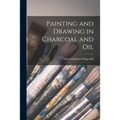 Painting and Drawing in Charcoal and Oil