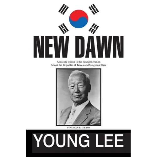 New Dawn: Republic of Korea and Syngman Rhee