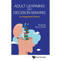 Adult Learning and Decision Making: An Integrated Theory