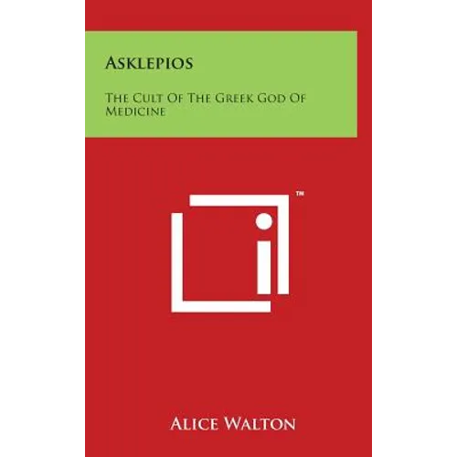 Asklepios: The Cult Of The Greek God Of Medicine