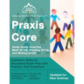 Praxis Core Study Guide 2023-2024 Covering Math (5733), Reading (5713), and Writing (5723): Academic Skills for Educators Exam Prep with Practice Test