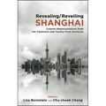 Revealing/Reveiling Shanghai: Cultural Representations from the Twentieth and Twenty-First Centuries