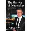 The Mastery of Leadership: Presence and Practice in Transformational Change