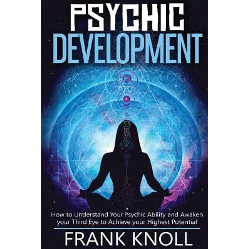 Psychic: Psychic Development: The Complete Psychic Development for Beginners: Psychic Development: How to Understand You Psychi
