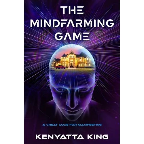 The MindFarming Game: A Cheat Code For Manifesting