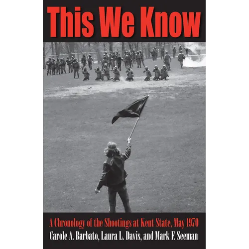This We Know: A Chronology of the Shootings at Kent State, May 1970