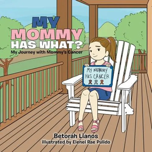 My Mommy Has What?: My Journey with Mommy's Cancer