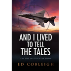 And I Lived to Tell the Tales: The Life of a Fighter Pilot - Paperback