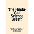 The Hindu-Yogi Science Breath