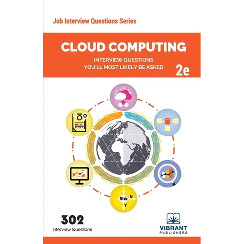 Cloud Computing Interview Questions You'll Most Likely Be Asked: Second Edition