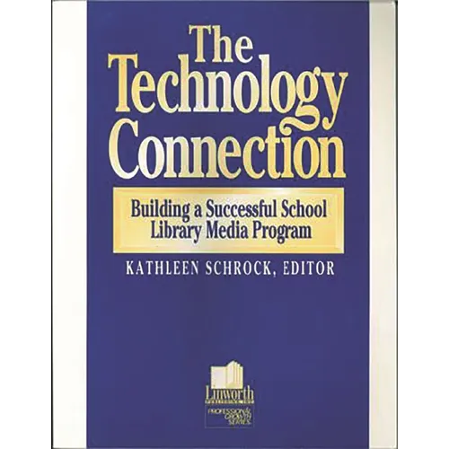 The Technology Connection: Building a Successful School Library Media Program, the