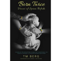 Born Twice: Voices of Spina Bifida