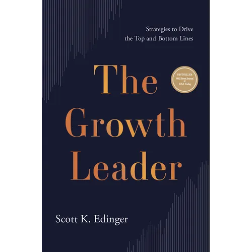 The Growth Leader: Strategies to Drive the Top and Bottom Lines
