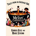 Tales From An Average Girl: The Messy Chronicles