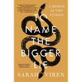 To Name the Bigger Lie: A Memoir in Two Stories