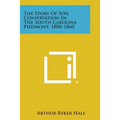 The Story of Soil Conservation in the South Carolina Piedmont, 1800-1860