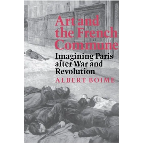 Art and the French Commune: Imagining Paris After War and Revolution