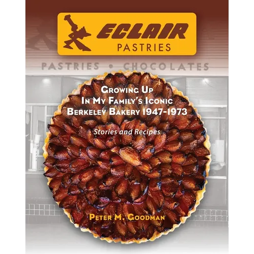 Eclair Pastries: Growing Up In My Family's Iconic Berkeley Bakery 1947-1973