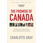 The Promise of Canada: People and Ideas That Have Shaped Our Country - Paperback