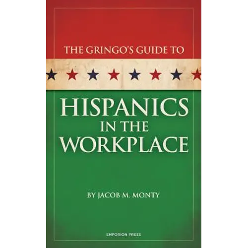 Gringo's Guide to Hispanics in the Workplace