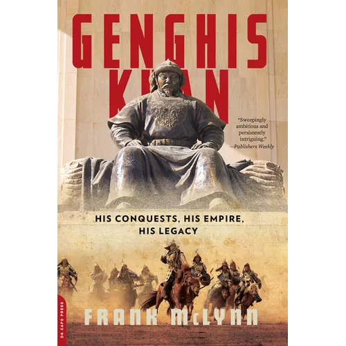 Genghis Khan: His Conquests, His Empire, His Legacy