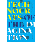 Technocrats of the Imagination: Art, Technology, and the Military-Industrial Avant-Garde - Paperback